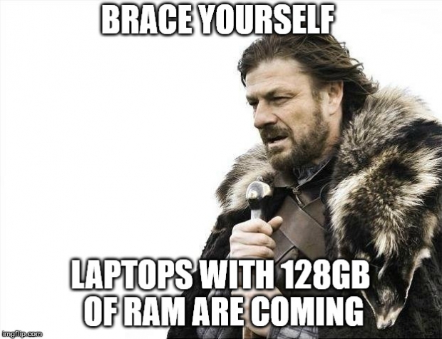 Brace yourself - laptops with 128GB of RAM are coming